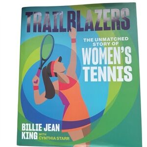 TRAILRLAZERS
THE UNMATCHED STORY OF WOMEN'S TENNIS